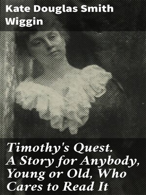 cover image of Timothy's Quest. a Story for Anybody, Young or Old, Who Cares to Read It